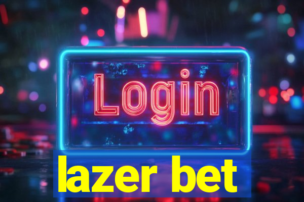 lazer bet